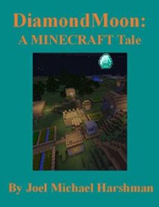 Book by child author Joel Michael Harshman titled DiamondMoon a Minecraft World