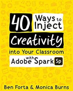 Book edited by Jennifer Harshman 40 Ways to Inject Creativity into Your Classroom with Adobe Spark