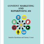 Cover of content marketing and repurposing 101 book by Jennifer Harshman and Tammy Foster
